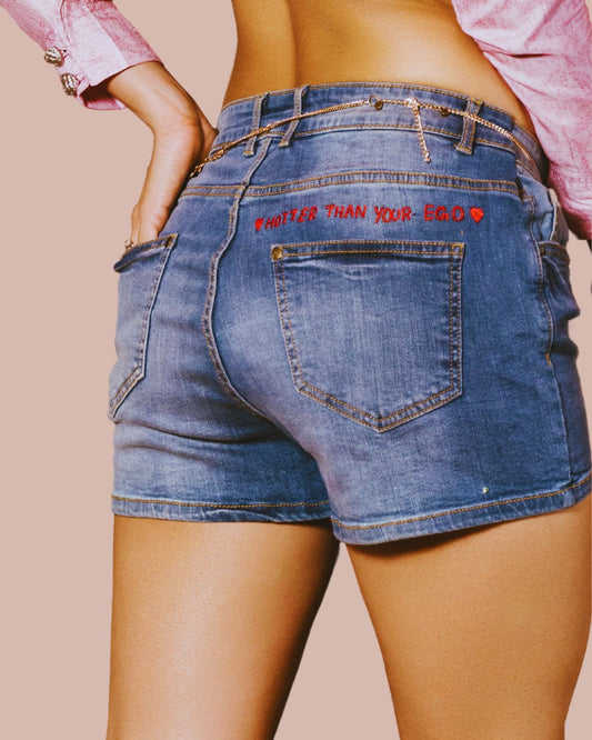 HOTTER THAN YOUR EGO SHORTS